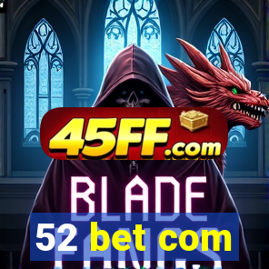 52 bet com